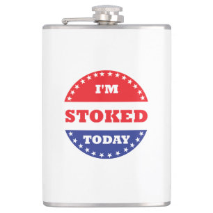 I'm Stoked Today Hip Flask