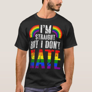 Im Straight But I Dont Hate Rainbow LGBT Gay Pride T-Shirt