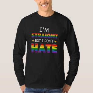 Im Straight But I Dont Hate Rainbow Lgbt T-Shirt