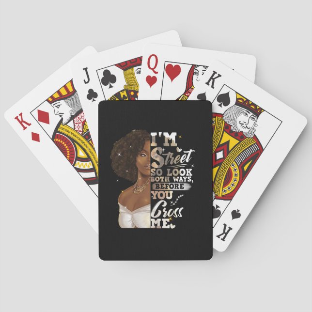 I'm Street So Look Both Ways, Before You Cross Me Playing Cards (Back)