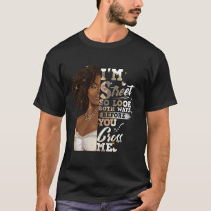 I'm Street So Look Both Ways, Before You Cross Me T-Shirt
