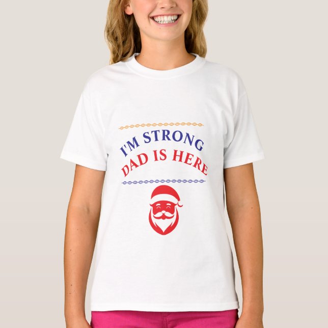 I'M STRONG, DAD IS HERE, Basic T-Shirt (Front)