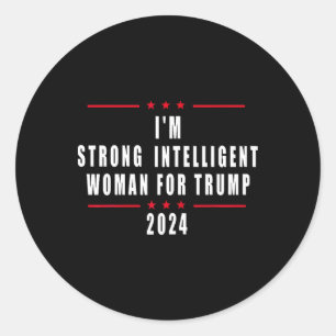 I'm Strong Intelligent Woman For Trump Classic Round Sticker