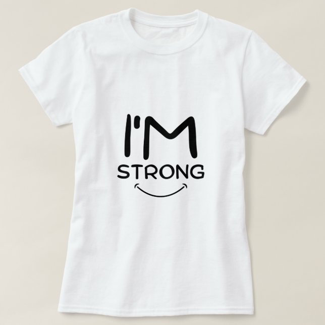 I'm Strong T-Shirt (Design Front)
