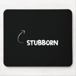 I'm Stubborn Funny Ity Character Reference  Mouse Pad