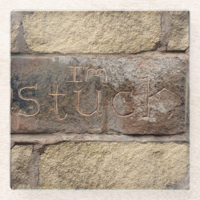 "I'm Stuck" another brick in the wall Glass Coaster (Front)