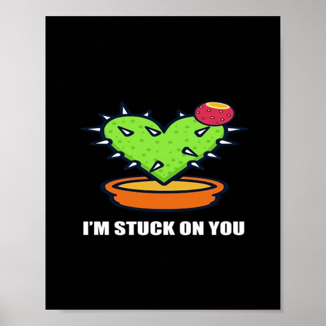 Im Stuck On You Cactus Cute Plant Design  Poster (Front)