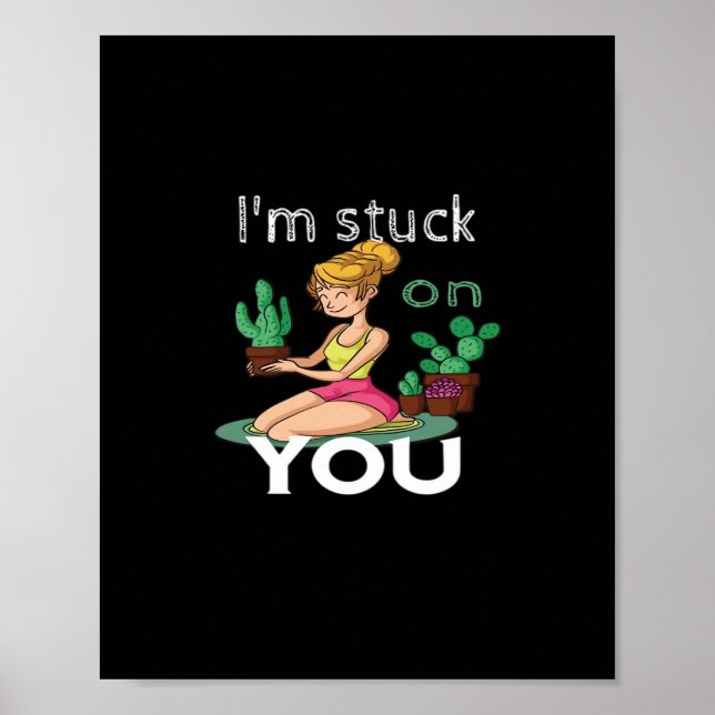 Im Stuck On You Funny Cactus Gardening Playful Des Poster (Front)