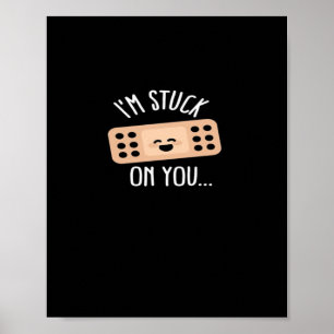 Im Stuck On You Nurse First Aid Gift Heartfelt Des Poster