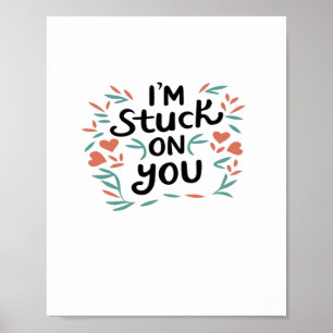 Im Stuck On You Valentines Black Text Minimal Desi Poster