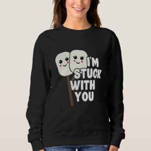 I'm Stuck With You Marshmallow Campfire Roasting C Sweatshirt