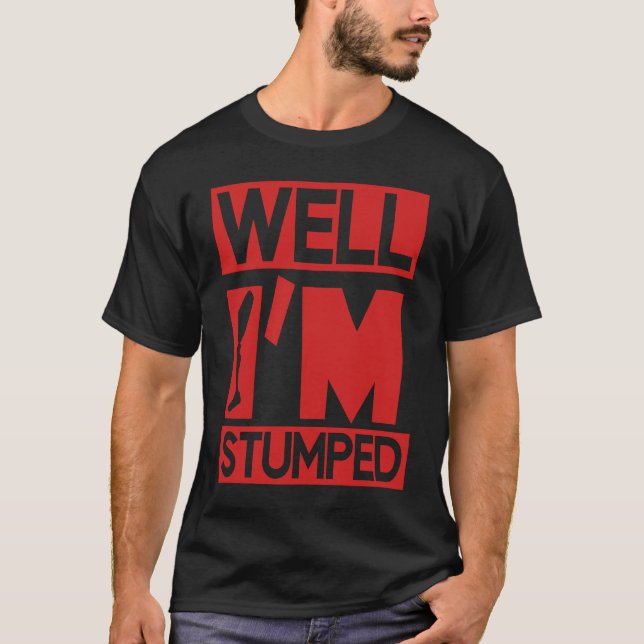 I'm Stumped On My Last Leg Survivor Amputee Recove T-Shirt (Front)