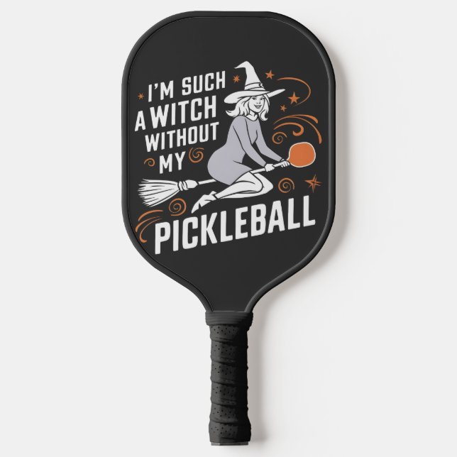 I'm Such a Witch Without My Pickleball Halloween Pickleball Paddle (Front)