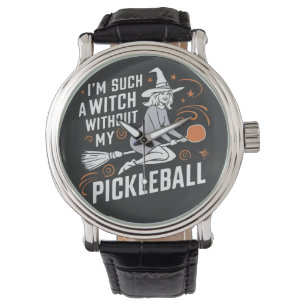 I'm Such a Witch Without My Pickleball Halloween Watch