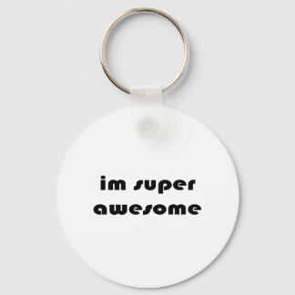 "Im super awesome" Key Ring