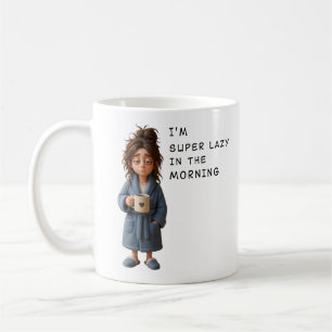 I'm super lazy in the morning coffee mug