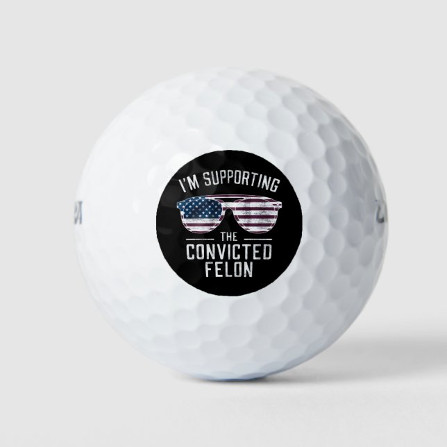I'm Supporting The Convicted Felon Pro Trump 2024 Golf Balls (Front)