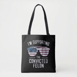 I'm Supporting The Convicted Felon Pro Trump 2024 Tote Bag