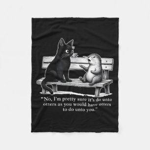 Im Sure Its Do Unto Otters As You Would Have Fleece Blanket