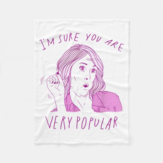 I'm Sure You Are Very Pular Funny Saying Quote Men Fleece Blanket (Front)