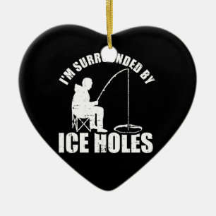 I'm surrounded by Ice Holes Fishing Ceramic Ornament