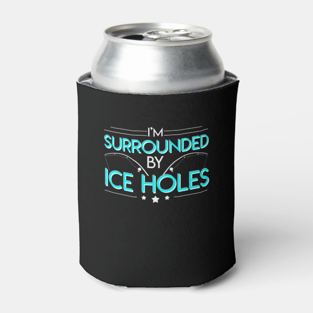 Im Surrounded By Ice Holes Ice Fishing Can Cooler (Can Front)