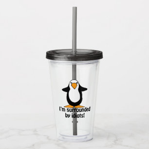 I'm Surrounded By Idiots Funny Penguin Acrylic Tumbler