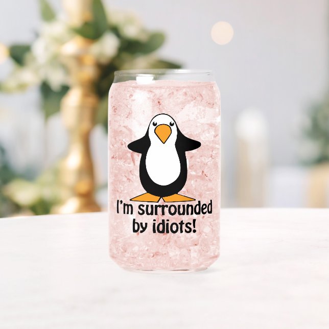 I'm Surrounded By Idiots Funny Penguin Can Glass (Insitu (Wedding))