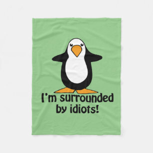 I'm surrounded by idiots Funny Penguin   Green Fleece Blanket