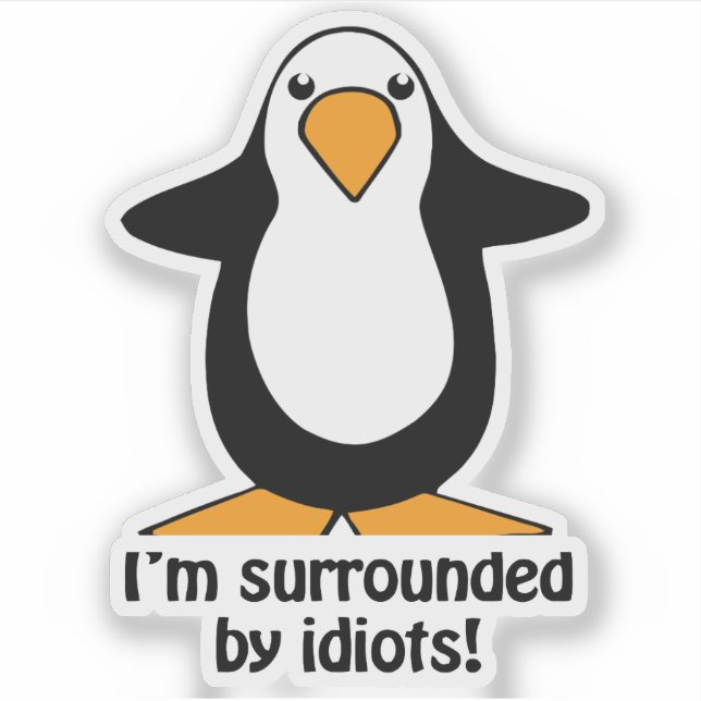 I'm Surrounded By Idiots Funny Penguin Kiss Cut  (Front)