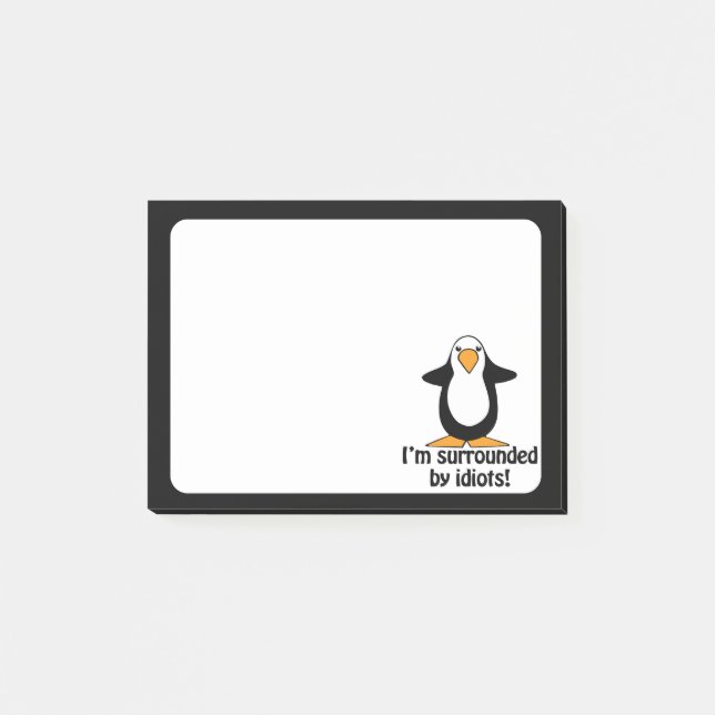 I'm surrounded by idiots! Funny Penguin Post-it Notes (Front)