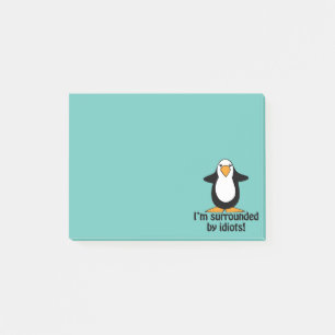 I'm surrounded by idiots! Funny Penguin Post-it Notes