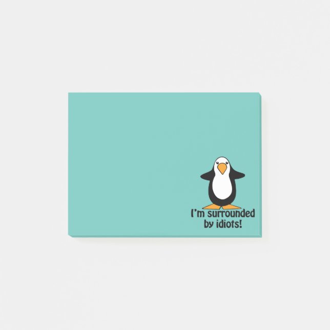 I'm surrounded by idiots! Funny Penguin Post-it Notes (Front)