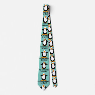 I'm surrounded by idiots! Funny Penguin Tie
