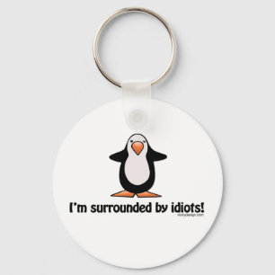 I'm Surrounded By Idiots Keychain