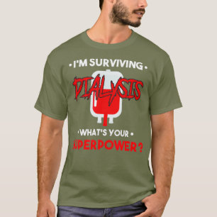 Im Surviving Dialysis Patient Hospital Kidney T-Shirt