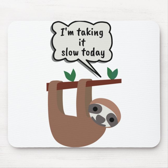 I'm Taking It Slow Today Funny Sloth Mouse Pad (Front)