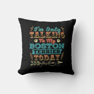 Im Talking My Boston Terrier Mum Gifts For Women Cushion