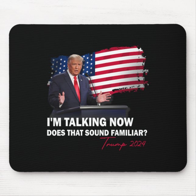 I'm Talking Now Does That Sound Familiar Trump 202 Mouse Pad (Front)