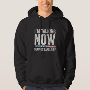 I'm Talking Now Sounds Familiar? Trump Harris   Hoodie