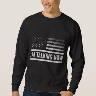 I'm Talking Now Trump Harris Presidential Debate Sweatshirt