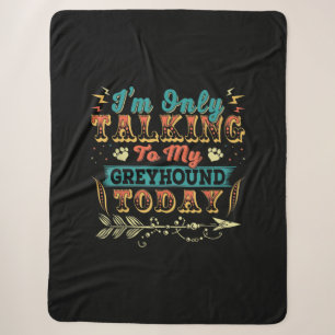 Im Talking To My Greyhound Mum Gifts For Women Sherpa Blanket