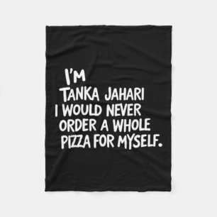 I'm Tanka Jahari But I Would Never Order A Whole P Fleece Blanket
