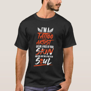 I'M Tattoo Artist Give Me Peace Of Your Skin Part  T-Shirt