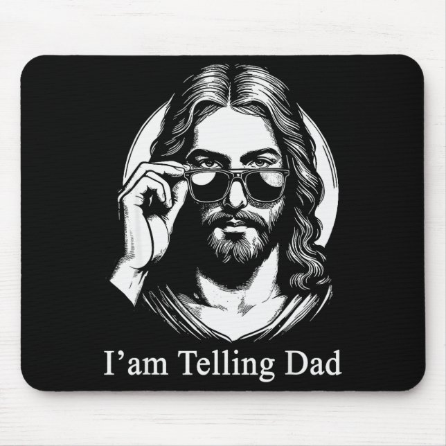 I'm Telling Dad Jesus Sungles Faith Humor  Mouse Pad (Front)