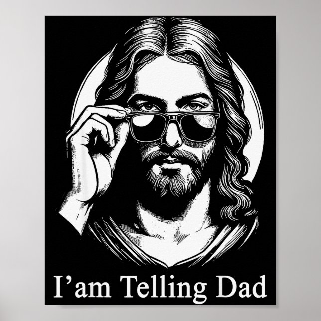 I'm Telling Dad Jesus Sungles Faith Humor  Poster (Front)