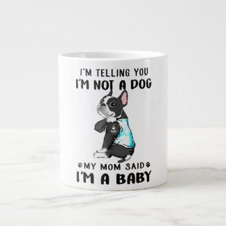 Im Telling Im Not A Dog My Mum Said Boston Terrier Large Coffee Mug