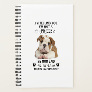 Im Telling You Im not a Bulldog My Mom Gift Planner
