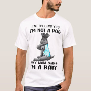 I'm Telling You I'm Not A Dog Miniature Schnauzer T-Shirt