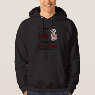 I'm Telling You I'm Not A Dog My Mum Said Maltese Hoodie